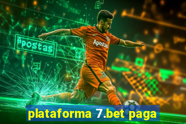 plataforma 7.bet paga